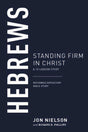 Hebrews: Standing Firm in Christ, a 13-Lesson Study (Reformed Expository Bible Studies) - Nielson, Jon - 9781629957555