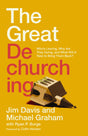 The Great Dechurching: Who's Leaving, Why Are They Going, and What Will It Take to Bring Them Back? - Graham, Michael; Davis, Jim; Burge, Ryan P - 9780310147435