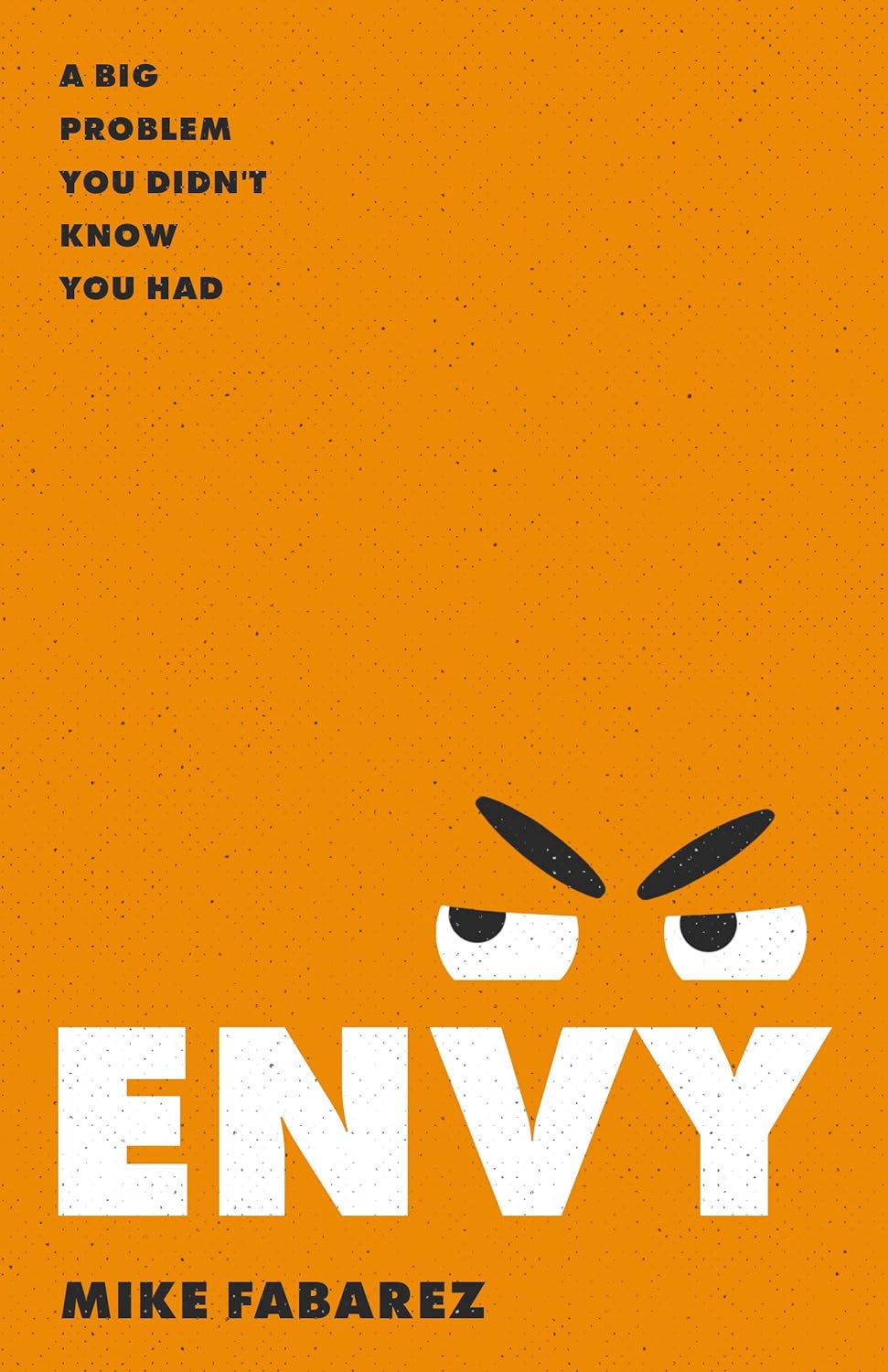 Envy: A Big Problem You Didn't Know You Had - Fabarez, Mike - 9780802431752