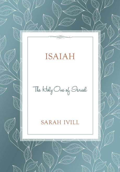 Isaiah: The Holy One of Israel - Ivill, Sarah - 9781601788542