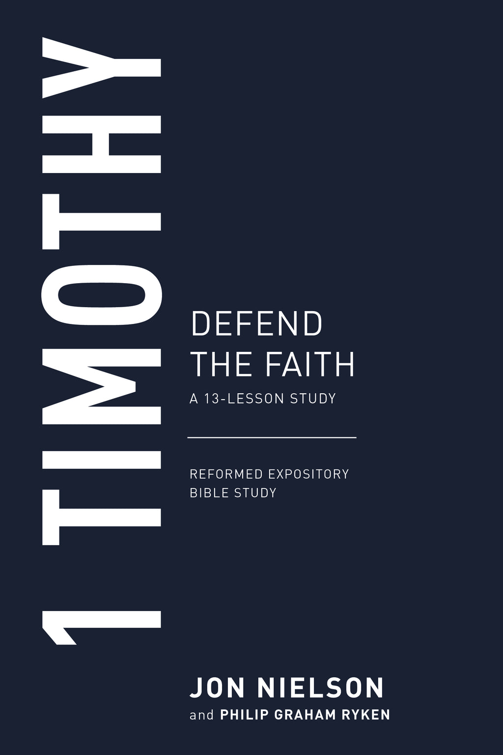 1 Timothy: Defend the Faith (Reformed Expository Bible Studies) –  Westminster Bookstore