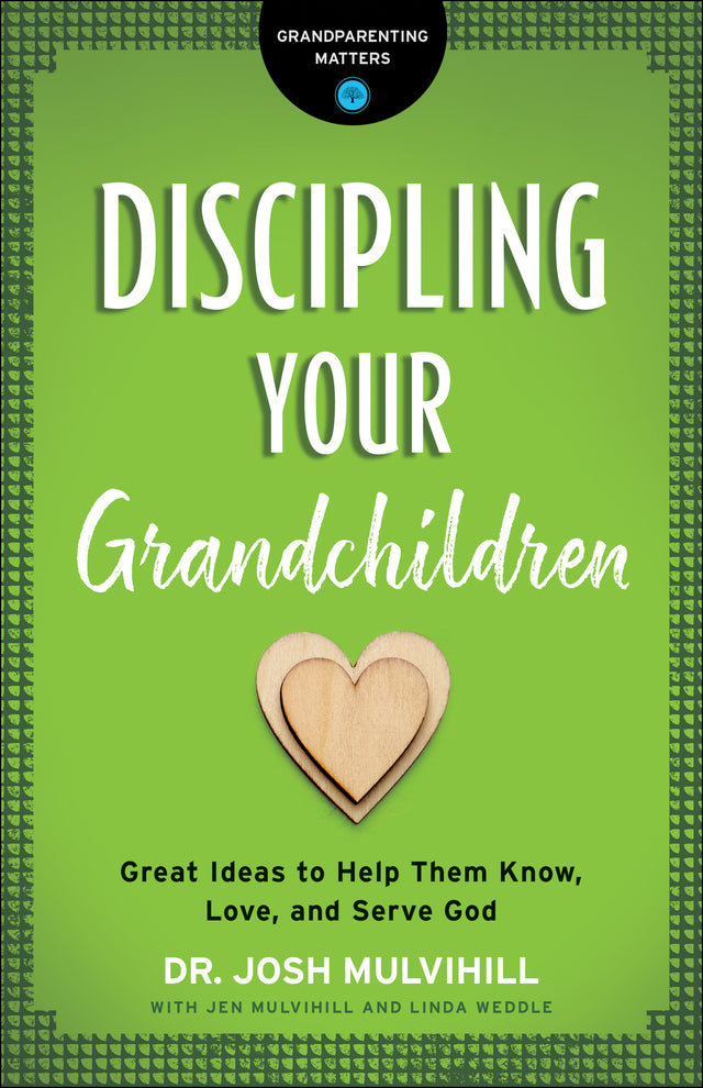 Discipling Your Grandchildren: Great Ideas to Help Them Know, Love, and Serve God (Grandparenting Matters) - Mulvihill, Josh - 9780764231292