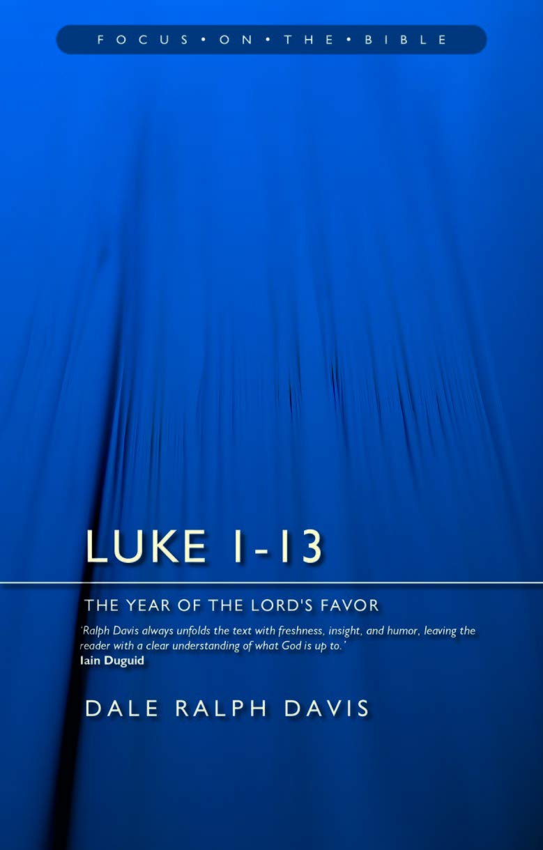 Luke 1-13: The Year of the Lord's Favour (Focus on the Bible) - Davis, Dale Ralph - 9781527106383