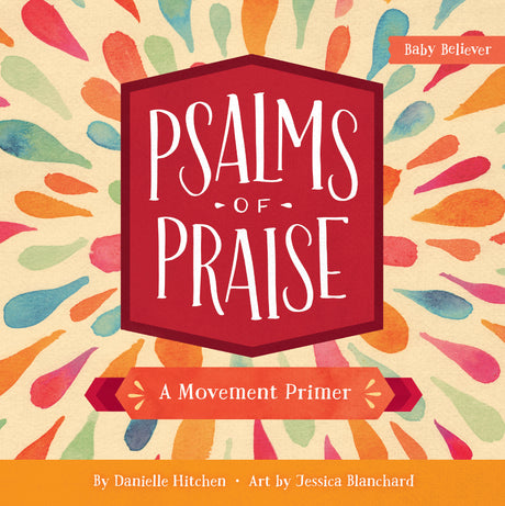 Psalms of Praise: A Movement Primer (Baby Believer) - Blanchard, Jessica (artist); Hitchen, Danielle - 9780736972345