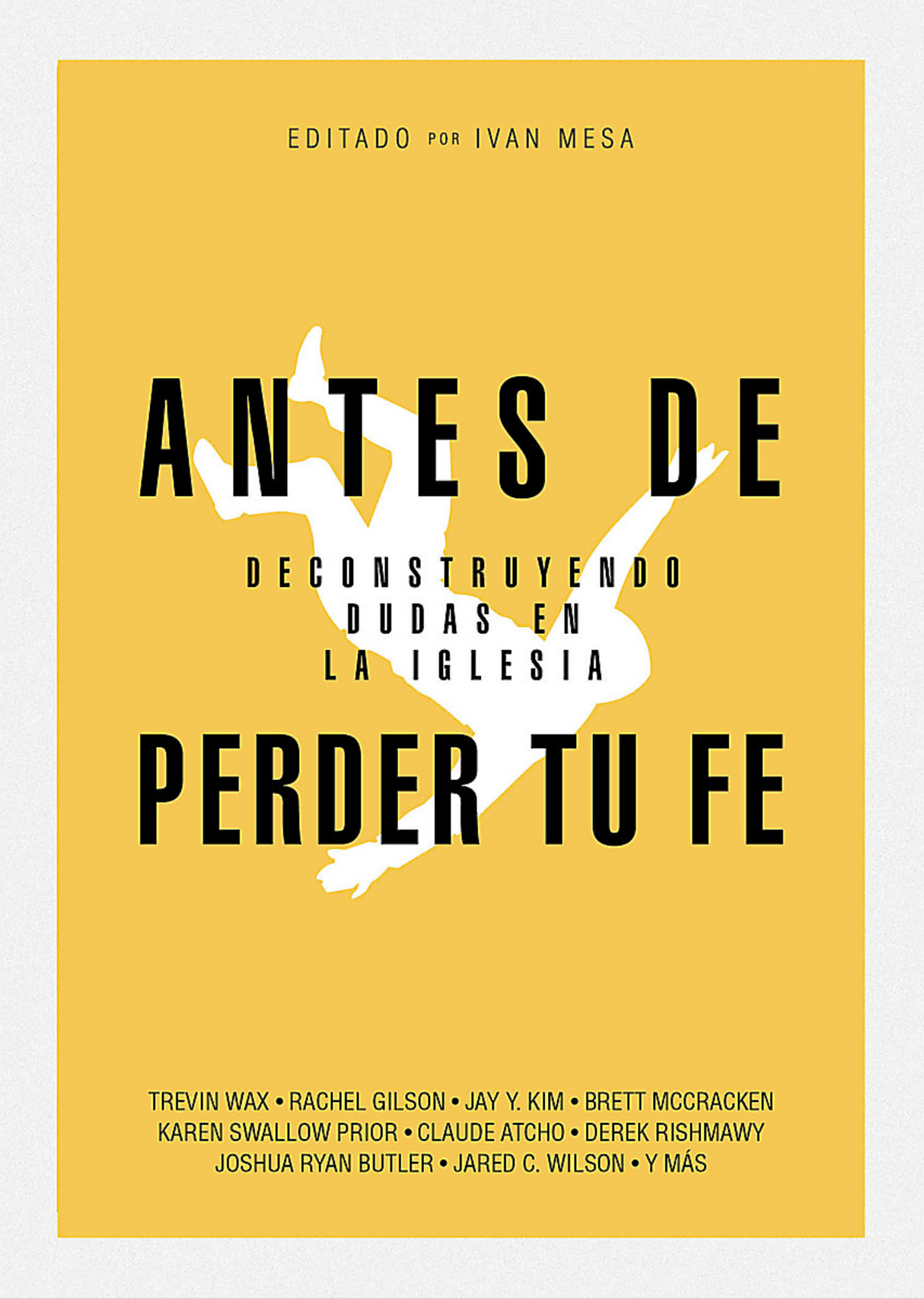 Antes de Perder Tu Fe: Deconstruyendo Dudas En La Iglesia - Mesa, Ivan (editor) - 9781087768823