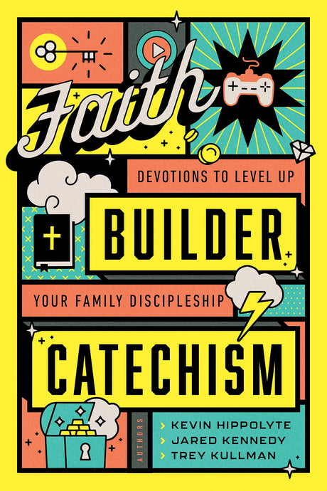 Faith Builder Catechism: Devotions to Level Up Your Family Discipleship - Kennedy, Jared; Kullman, Trey; Hippolyte, Kevin - 9781645072904