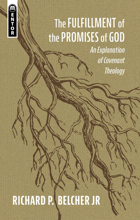 The Fulfillment of the Promises of God: An Explanation of Covenant Theology - Belcher, Richard P - 9781527105195