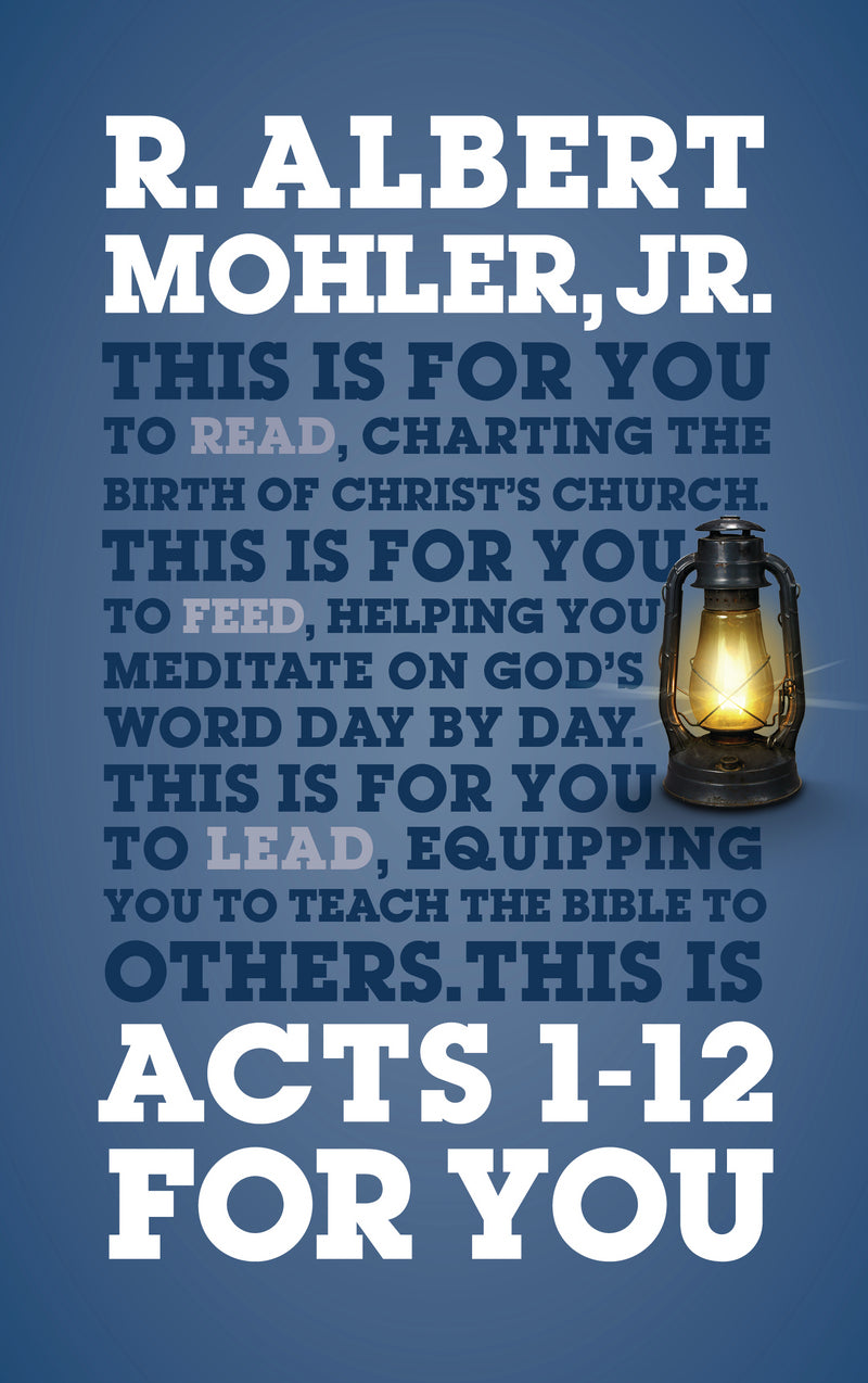 Acts 1-12 for You: Charting the Birth of the Church (God's Word for You) - Mohler, R Albert - 9781909919914