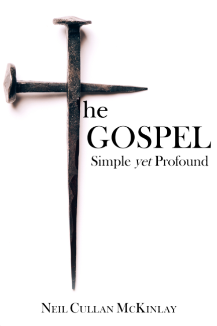 The Gospel: Simple Yet Profound - Neil Cullan McKinlay - 9781922584045