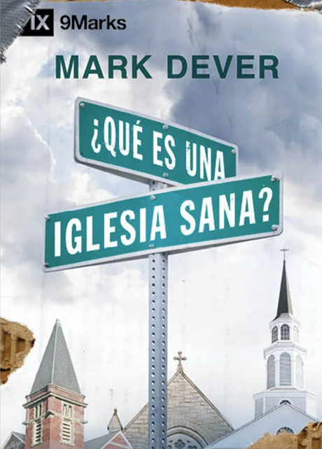 ¿Qué es una iglesia sana? - Dever, Mark - 9781944586782