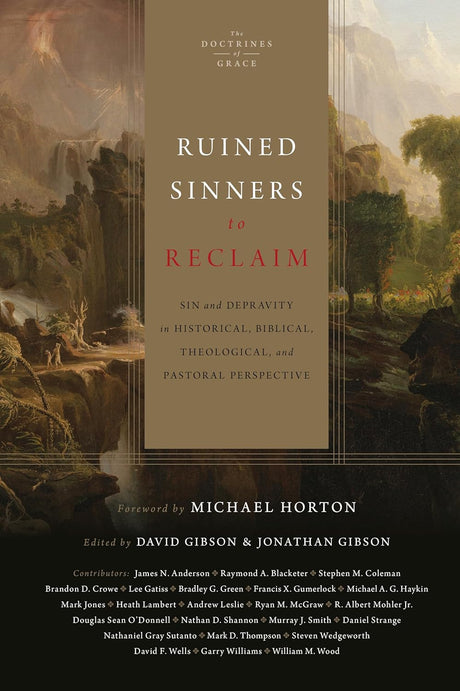 Ruined Sinners to Reclaim: Sin and Depravity in Historical, Biblical, Theological, and Pastoral Perspective - Gibson, Jonathan (editor); Gibson, David (editor) - 9781433557057