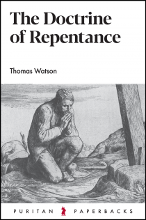 The Doctrine of Repentance (Puritan Paperbacks) - Watson, Thomas - 9781800402751