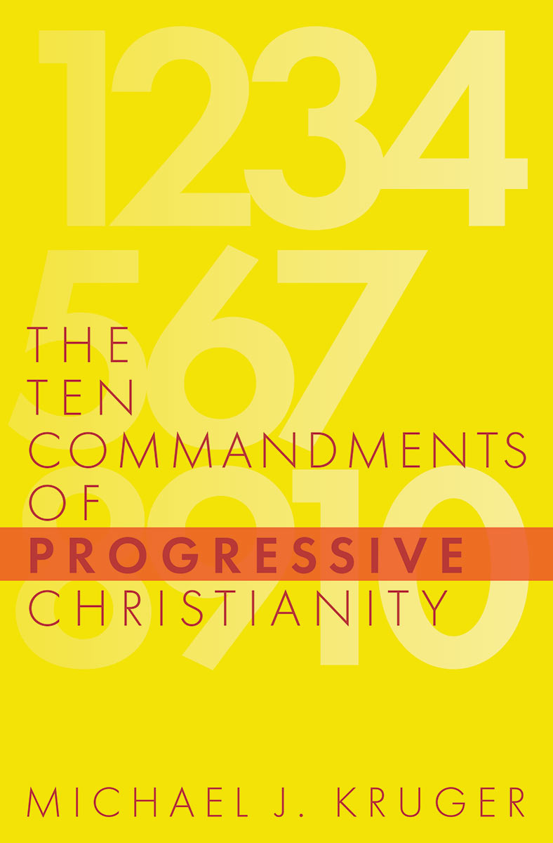 The Ten Commandments of Progressive Christianity (Cruciform Quick) - Kruger, Michael J - 9781949253214