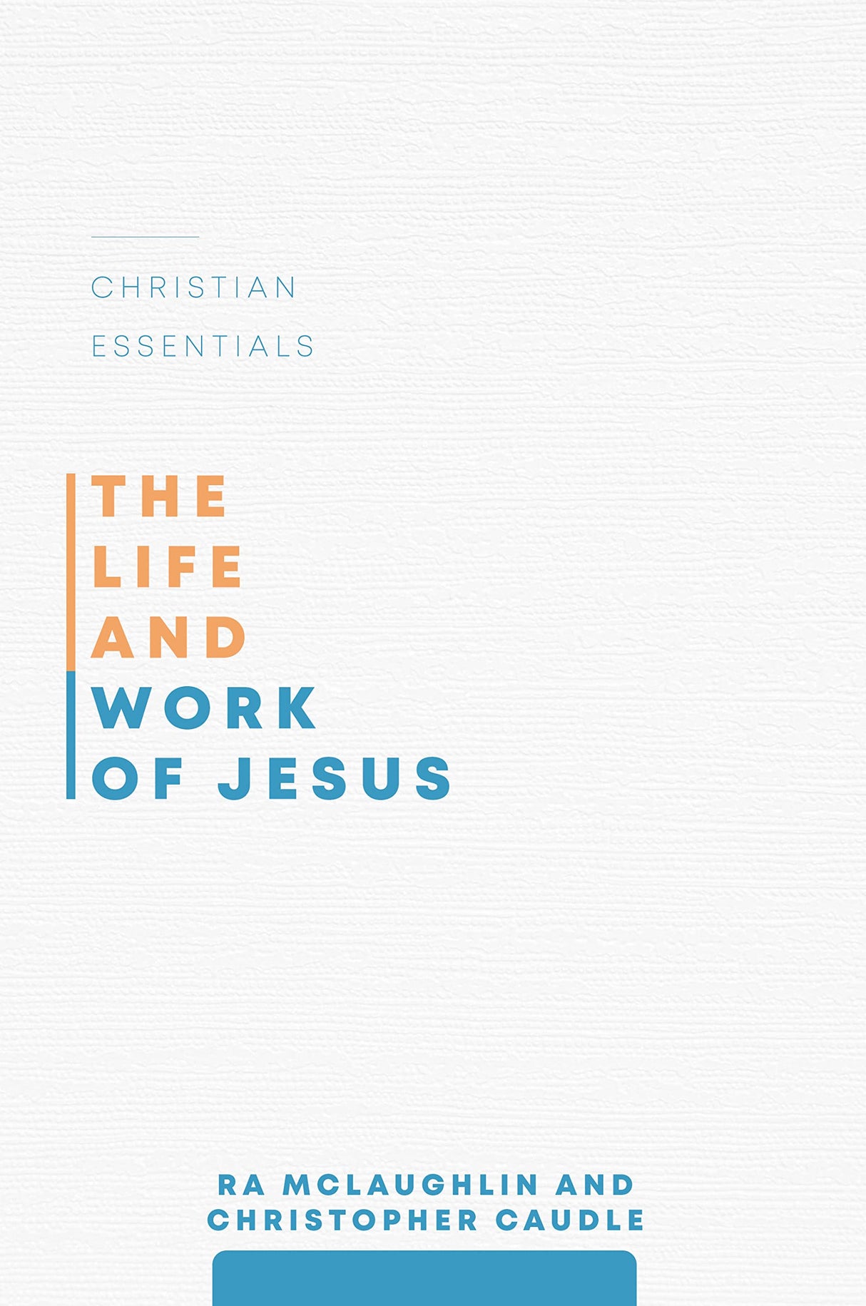 The Life and Work of Jesus - McLaughlin, Ra; Caudle, Christopher; Pratt, Richard L (volume editor); McLaughlin, Ra (volume editor) - 9781629955261