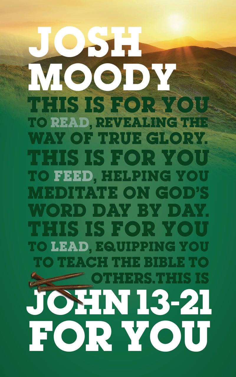 John 13-21 for You: Revealing the Way of True Glory (God's Word for You) - Moody, Josh - 9781784982454