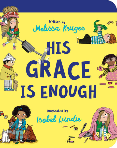 His Grace Is Enough Board Book - Kruger, Melissa B; Lundie, Isobel (illustrator) - 9781784988630