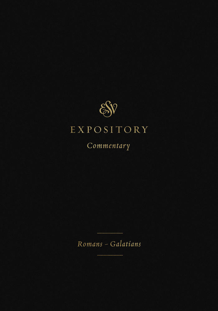 ESV Expository Commentary: Romans–Galatians (ESV Expository Commentary) - Duguid, Iain M (editor); Hamilton Jr, James M (editor); Sklar, Jay (editor) - 9781433546648