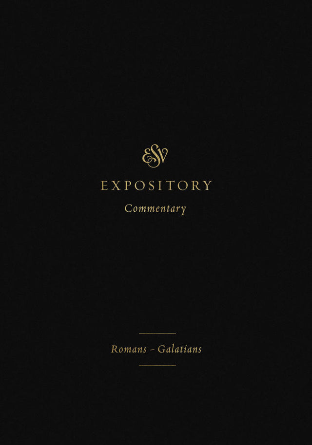 ESV Expository Commentary: Romans–Galatians (ESV Expository Commentary) - Duguid, Iain M (editor); Hamilton Jr, James M (editor); Sklar, Jay (editor) - 9781433546648