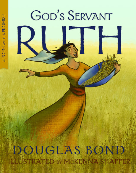 God's Servant Ruth: A Poem with a Promise - Bond, Douglas - 9781596387607