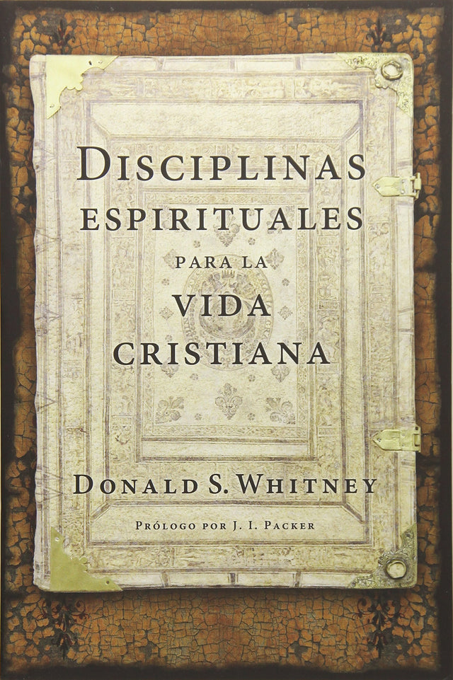 Disciplinas Espirituales Para La Vida Cristiana - Whitney, Donald S; Packer, J I (preface by) - 9781496411310