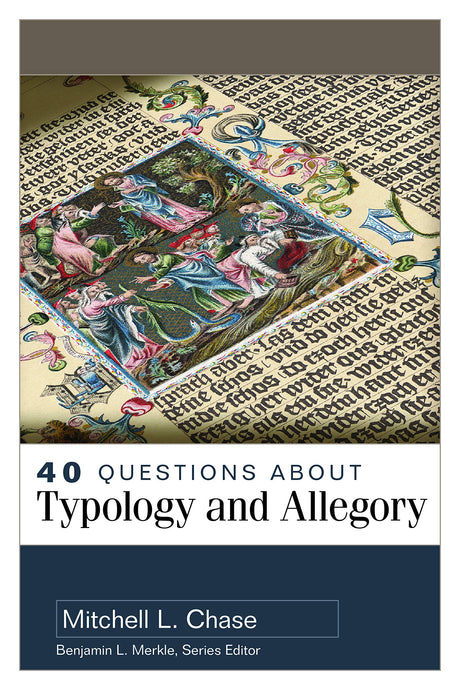 40 Questions about Typology and Allegory (40 Questions) - Chase, Mitchell - 9780825446382