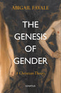 The Genesis of Gender: A Christian Theory - Favale, Abigail - 9781621644088