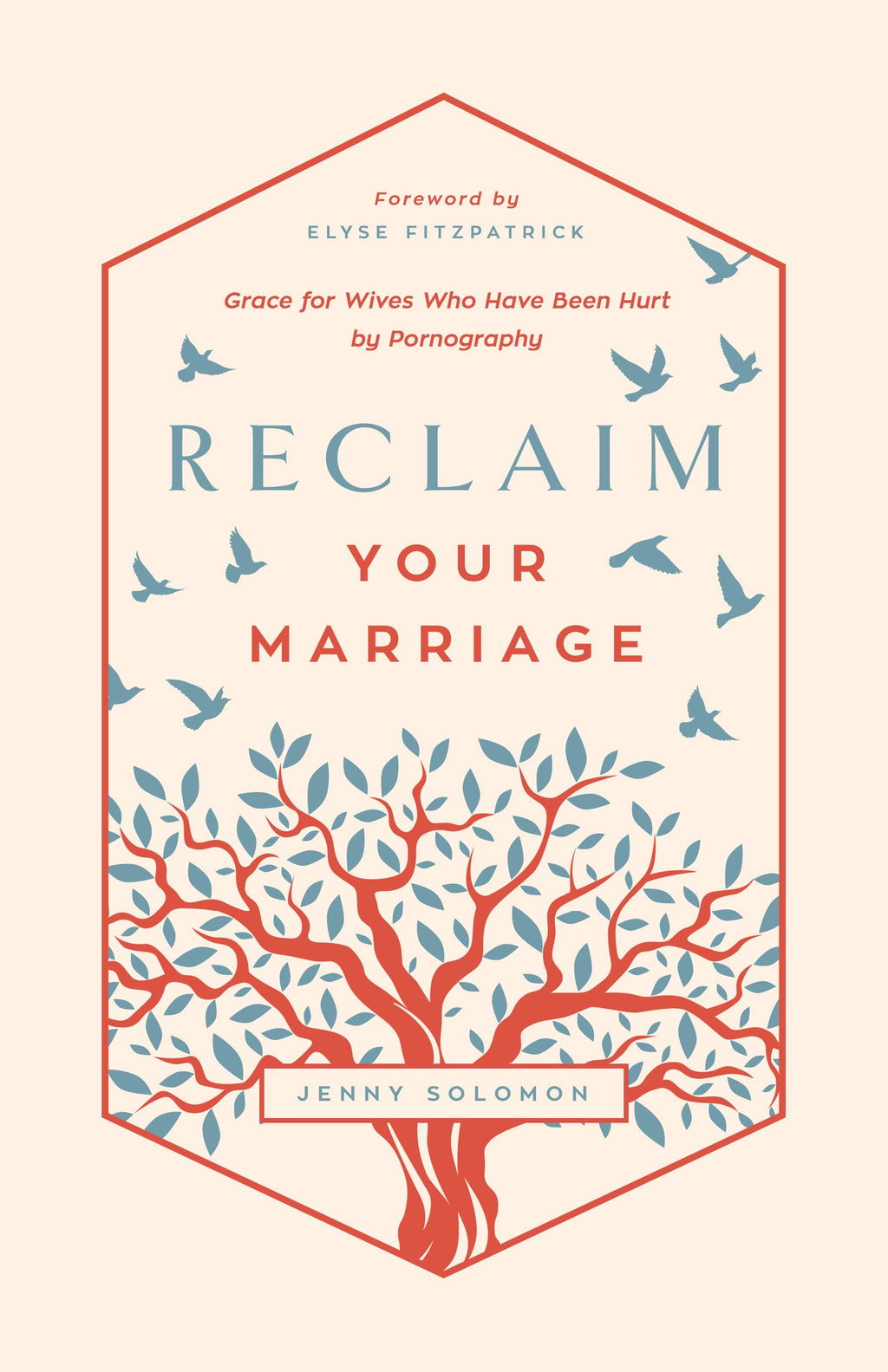 Reclaim Your Marriage: Grace for Wives Who Have Been Hurt by Pornography