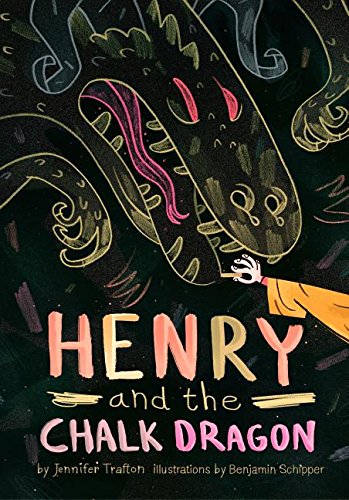 Henry and the Chalk Dragon - Trafton, Jennifer; Schipper, Benjamin (illustrator) - 9780998311265