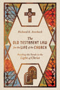 The Old Testament Law for the Life of the Church: Reading the Torah in the Light of Christ - Averbeck, Richard E - 9780830841004