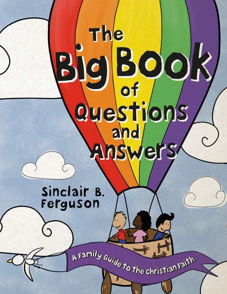 The Big Book of Questions and Answers: A Family Devotional Guide to the Christian Faith - Ferguson, Sinclair B - 9781527106154