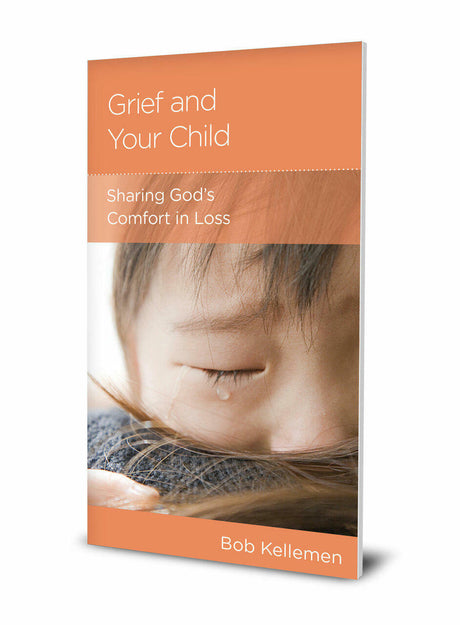 Grief and Your Child: Sharing God's Comfort in Loss - Kellemen, Bob - 9781645071785