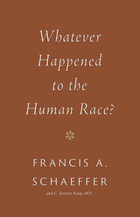 Whatever Happened to the Human Race? - Schaeffer, Francis A; Koop, C Everett - 9781433576997