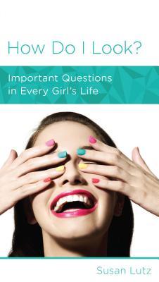 How Do I Look?: Important Questions in Every Girl's Life (Women to Women Minibook)