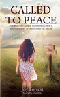 Called to Peace: A Survivor's Guide to Finding Peace and Healing After Domestic Abuse - Forrest, Joy - 9781948449014