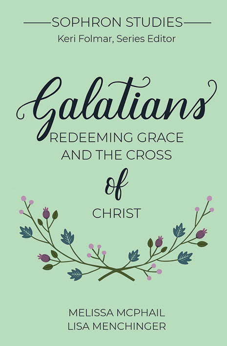 Galatians: Redeeming Grace and the Cross of Christ (Sophron Studies) - McPhail, Melissa; Menchinger, Lisa - 9781949253245