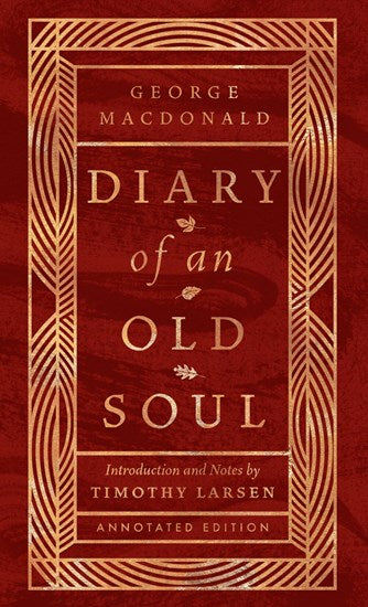 Diary of an Old Soul: Annotated Edition - MacDonald, George - 9781514007686