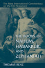 The Books of Nahum, Habakkuk, and Zephaniah (New International Commentary on the Old Testament) - Renz, Thomas - 9780802826268