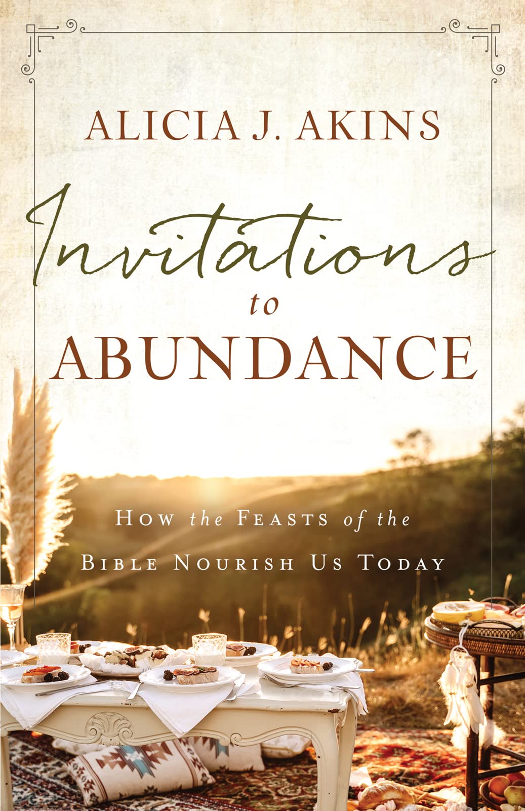 Invitations to Abundance: How the Feasts of the Bible Nourish Us Today - Akins, Alicia J - 9780736984270