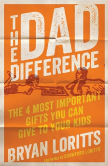 The Dad Difference: The 4 Most Important Gifts You Can Give to Your Kids - Loritts, Bryan; Loritts, Crawford (foreword by) - 9780802419620