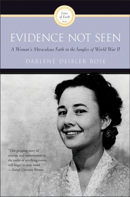 Evidence Not Seen: A Woman's Miraculous Faith in the Jungles of World War II - Rose, Darlene Deibler - 9780060670207