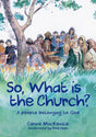 So, What Is the Church?: God's People Who Belong to Him - MacKenzie, Carine - 9781527105256