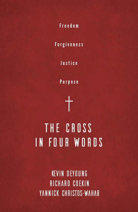 The Cross in Four Words - Coekin, Richard; Christos-Wahab, Yannick; DeYoung, Kevin - 9781784985226