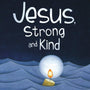 Jesus, Strong and Kind - Ferguson, Sinclair B - 9781527110007
