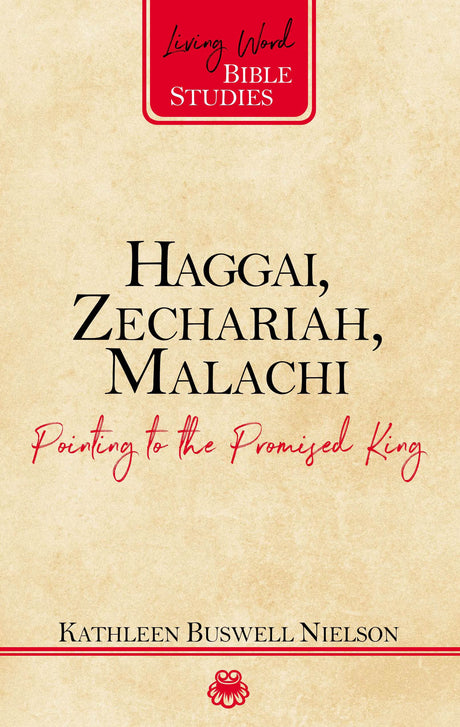 Haggai, Zechariah, Malachi: Pointing to the Promised King - Nielson, Kathleen B - 9781629958323