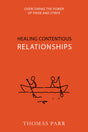 Healing Contentious Relationships: Overcoming the Power of Pride and Strife - Parr, Thomas - 9781601788313