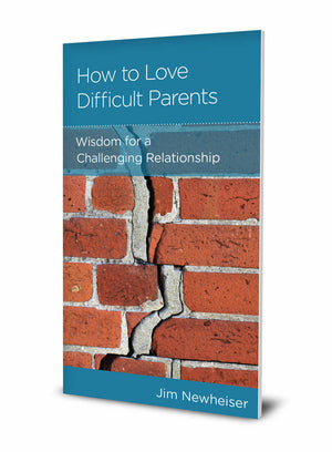 How to Love Difficult Parents: Wisdom for a Challenging Relationship - Newheiser, Jim - 9781645071808