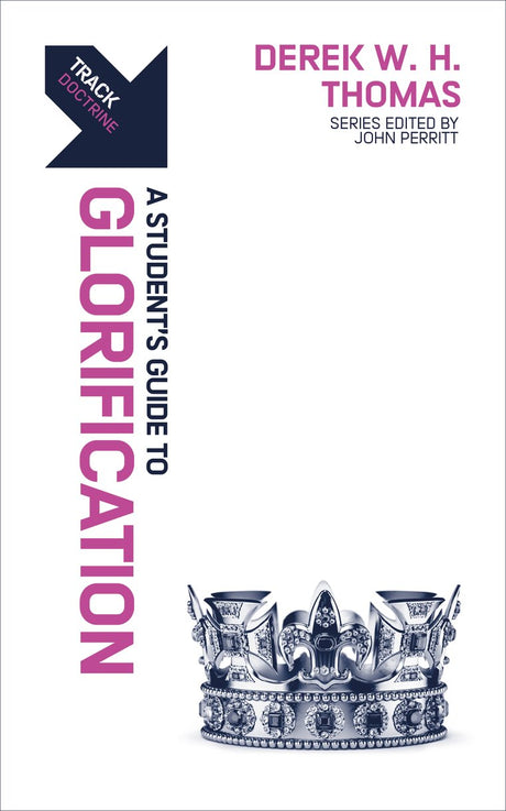 Track: Glorification: A Student's Guide to Glorification (Track) - Thomas, Derek W H - 9781527106963