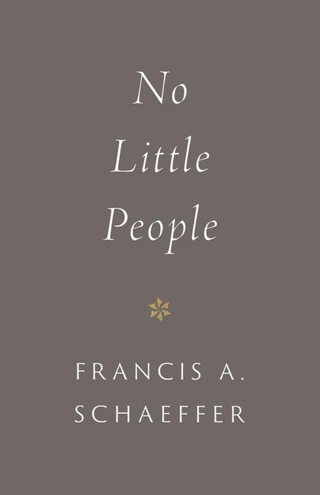 No Little People - Schaeffer, Francis A; Middelmann, Udo W (introduction by) - 9781433573088