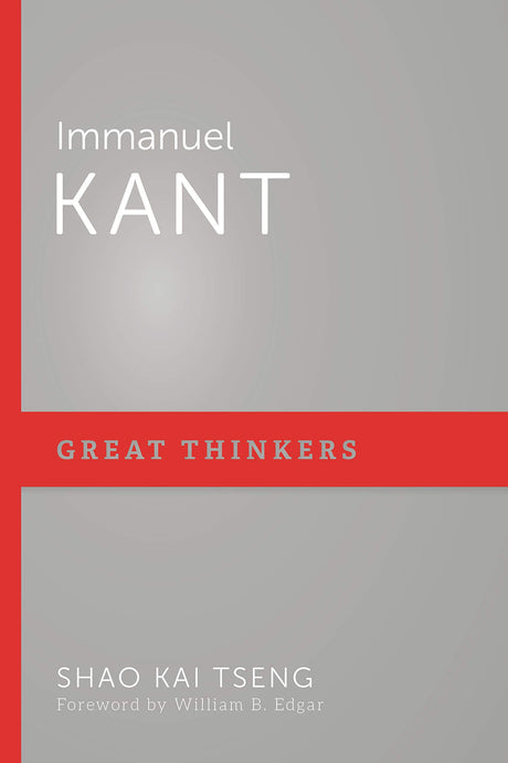 Immanuel Kant (Great Thinkers) - Tseng, Shao Kai - 9781629957012