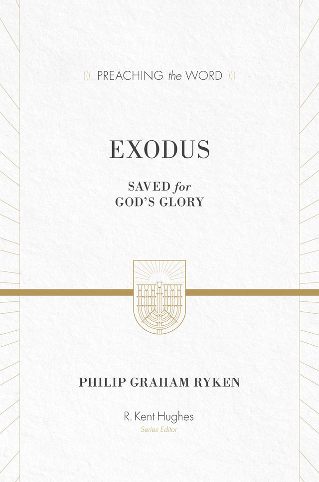 Exodus: Saved for God's Glory ESV Edition  By Philip Graham Ryken cover image